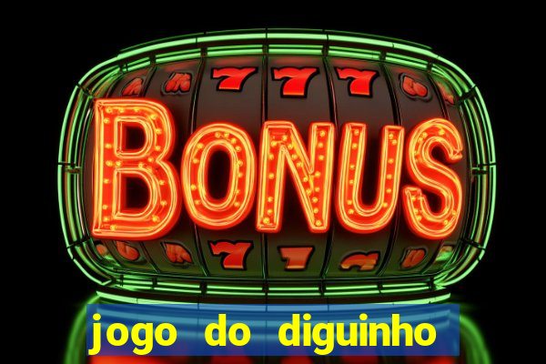 jogo do diguinho para ganhar dinheiro